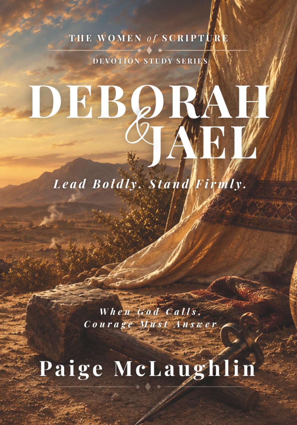 Deborah & Jael: Lead Boldy. Stand Firmly Devotional By Paige McLaughlin